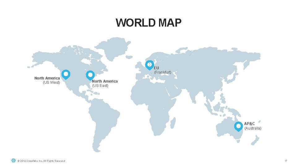 WORLD MAP EU (Frankfurt) North America (US West) North America (US East) APAC (Australia)
