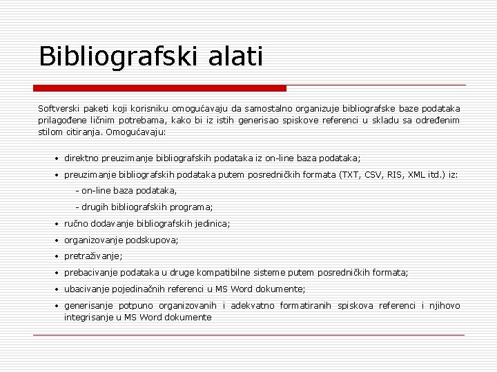 Bibliografski alati Softverski paketi koji korisniku omogućavaju da samostalno organizuje bibliografske baze podataka prilagođene