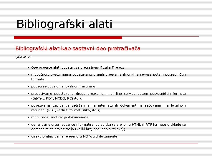 Bibliografski alati Bibliografski alat kao sastavni deo pretraživača (Zotero) • Open-source alat, dodatak za