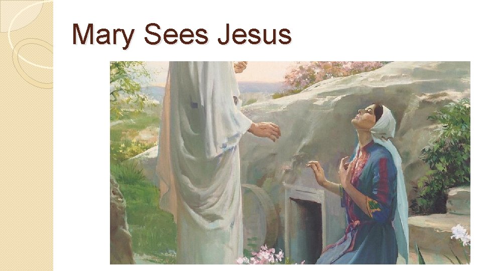Mary Sees Jesus 