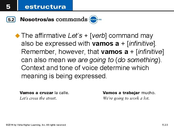 u The affirmative Let’s + [verb] command may also be expressed with vamos a