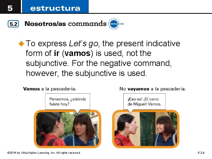 u To express Let’s go, the present indicative form of ir (vamos) is used,