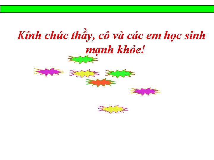 Kính chúc thầy, cô và các em học sinh mạnh khỏe! 