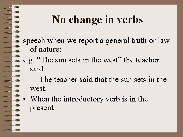 No change in verbs speech when we report a general truth or law of