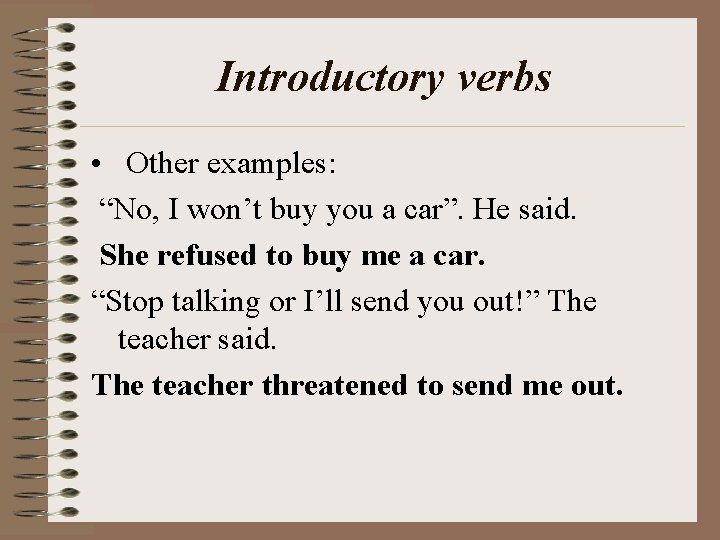 Introductory verbs • Other examples: “No, I won’t buy you a car”. He said.