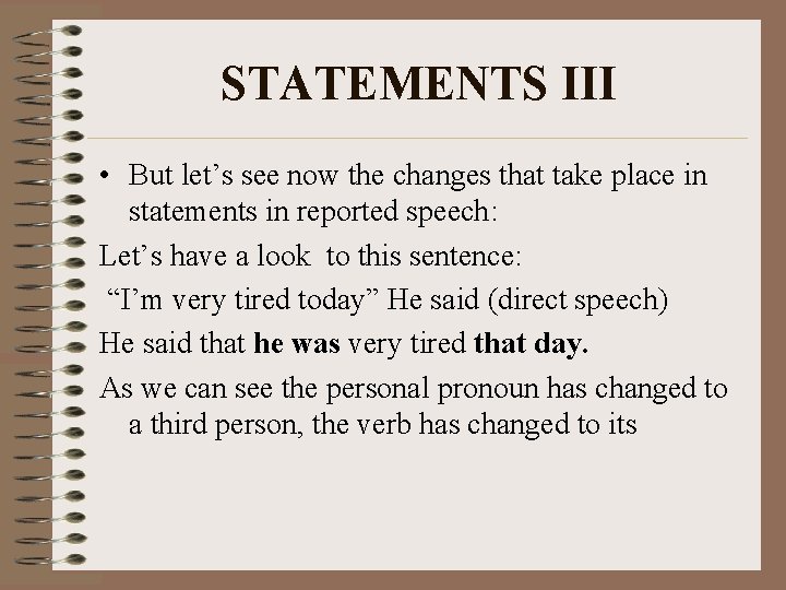 STATEMENTS III • But let’s see now the changes that take place in statements