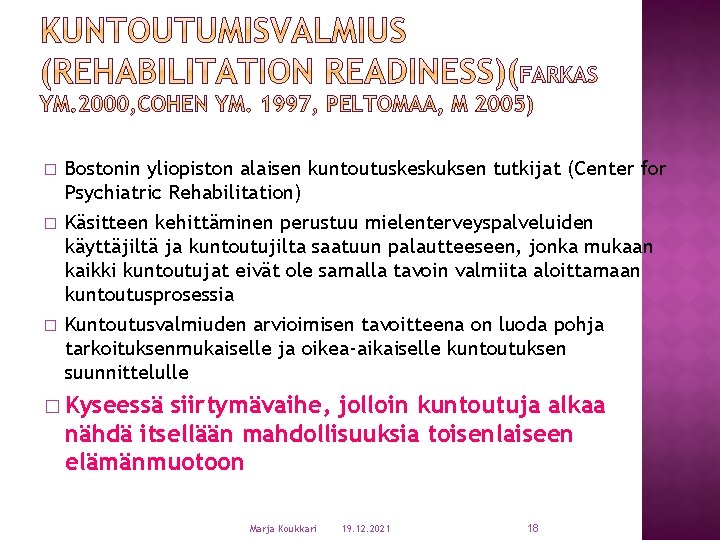 � � � Bostonin yliopiston alaisen kuntoutuskeskuksen tutkijat (Center for Psychiatric Rehabilitation) Käsitteen kehittäminen