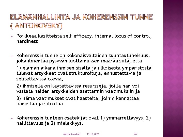  • Poikkeaa käsitteistä self-efficacy, internal locus of control, hardiness • Koherenssin tunne on