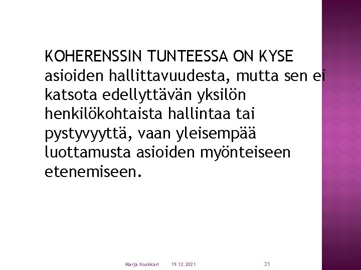 KOHERENSSIN TUNTEESSA ON KYSE asioiden hallittavuudesta, mutta sen ei katsota edellyttävän yksilön henkilökohtaista hallintaa