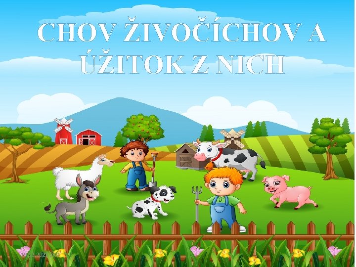 CHOV ŽIVOČÍCHOV A ÚŽITOK Z NICH 19. 12. 2021 3: 04 