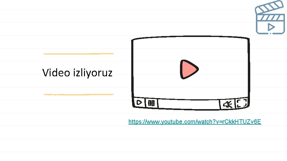 Video izliyoruz https: //www. youtube. com/watch? v=r. Ckk. HTUZv 6 E Video izliyoruz https: //www. youtube. com/watch? v=r. Ckk. HTUZv 6 E