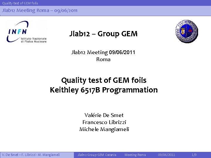 Quality test of GEM foils Jlab 12 Meeting Roma – 09/06/2011 Jlab 12 –