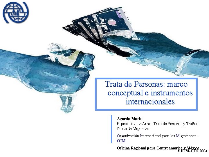 Trata de Personas: marco conceptual e instrumentos internacionales Agueda Marin Especialista de Area –Trata