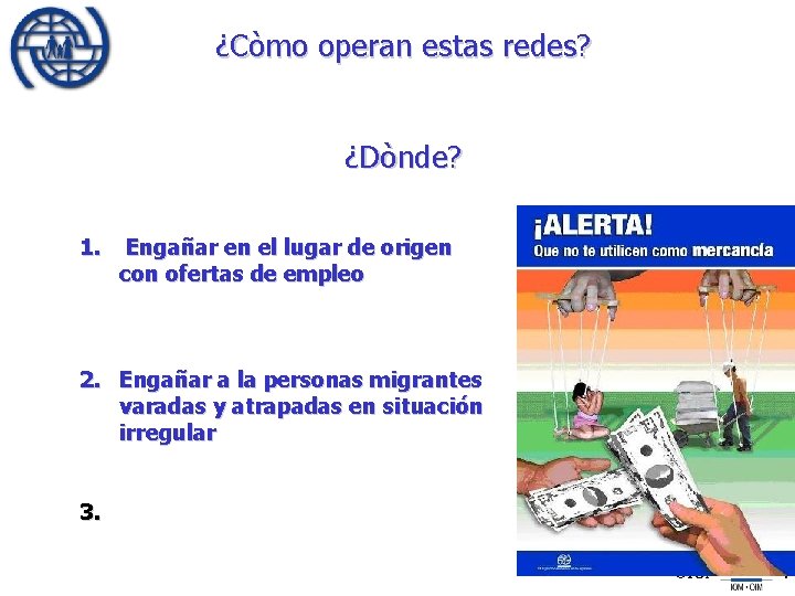 ¿Còmo operan estas redes? ¿Dònde? 1. Engañar en el lugar de origen con ofertas