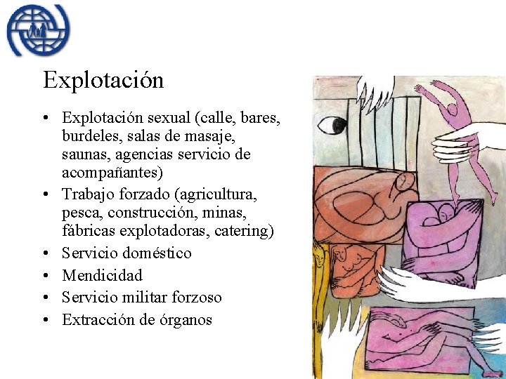 Explotación • Explotación sexual (calle, bares, burdeles, salas de masaje, saunas, agencias servicio de