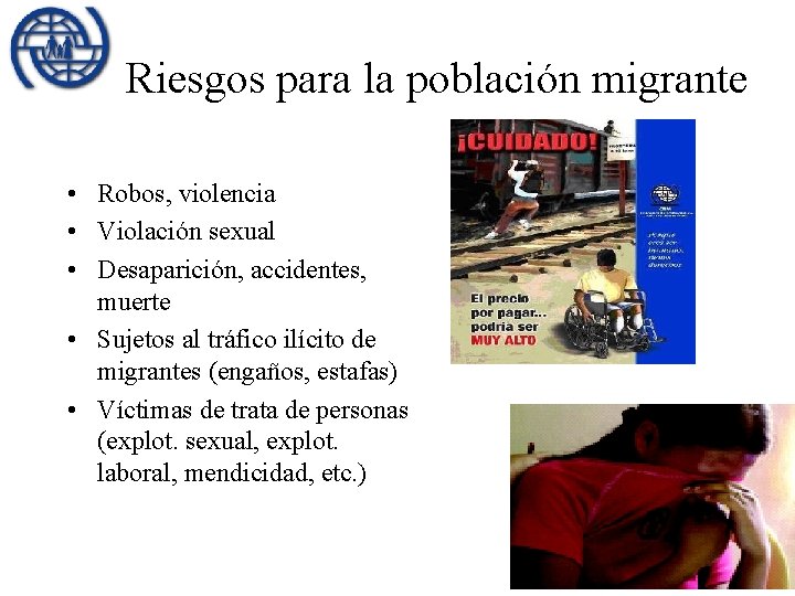 Riesgos para la población migrante • Robos, violencia • Violación sexual • Desaparición, accidentes,