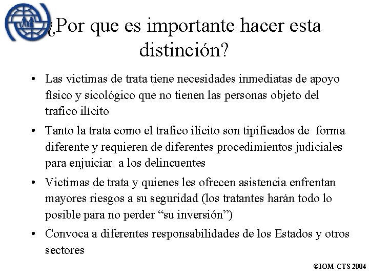 ¿Por que es importante hacer esta distinción? • Las victimas de trata tiene necesidades