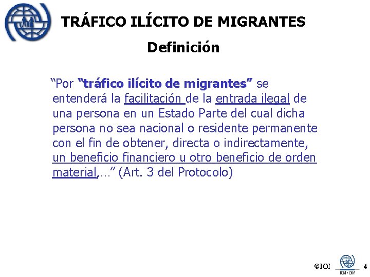 TRÁFICO ILÍCITO DE MIGRANTES Definición “Por “tráfico ilícito de migrantes” se entenderá la facilitación