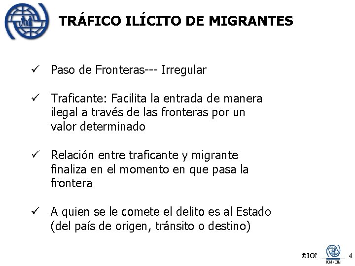 TRÁFICO ILÍCITO DE MIGRANTES ü Paso de Fronteras--- Irregular ü Traficante: Facilita la entrada