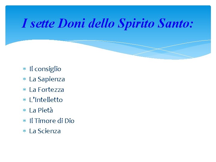 I sette Doni dello Spirito Santo: Il consiglio La Sapienza La Fortezza L’Intelletto La