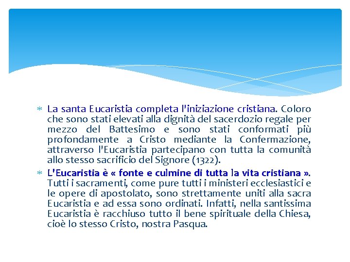  La santa Eucaristia completa l'iniziazione cristiana. Coloro che sono stati elevati alla dignità