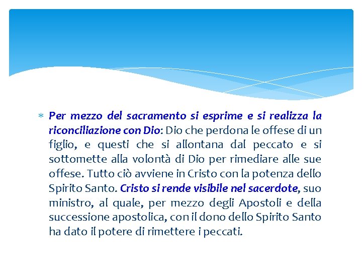  Per mezzo del sacramento si esprime e si realizza la riconciliazione con Dio: