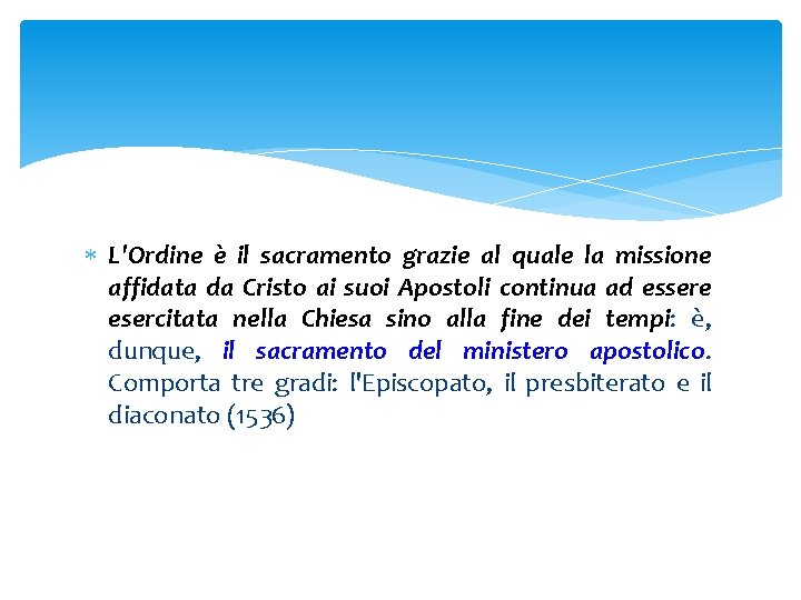  L'Ordine è il sacramento grazie al quale la missione affidata da Cristo ai