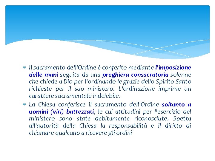  Il sacramento dell'Ordine è conferito mediante l'imposizione delle mani seguita da una preghiera