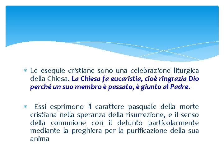  Le esequie cristiane sono una celebrazione liturgica della Chiesa. La Chiesa fa eucaristia,