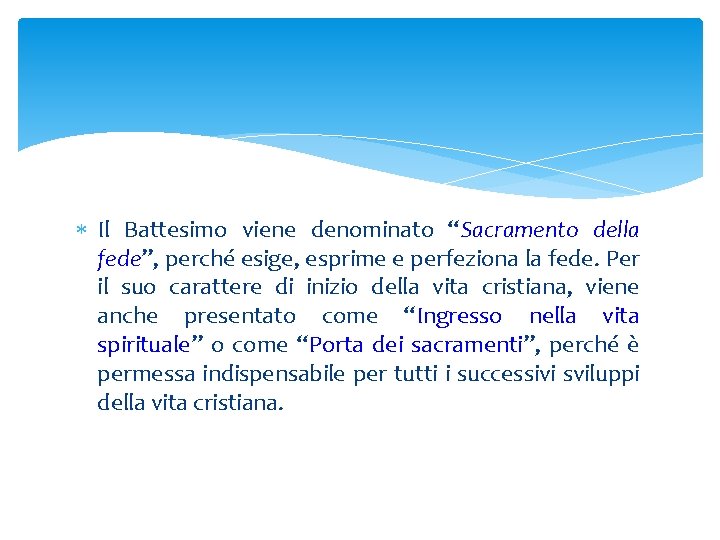  Il Battesimo viene denominato “Sacramento della fede”, perché esige, esprime e perfeziona la