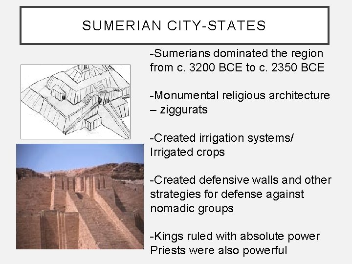 SUMERIAN CITY-STATES -Sumerians dominated the region from c. 3200 BCE to c. 2350 BCE