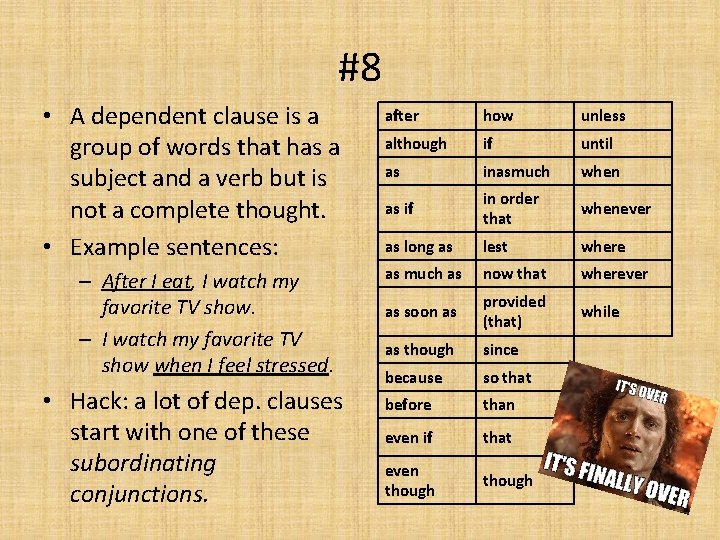 #8 • A dependent clause is a group of words that has a subject