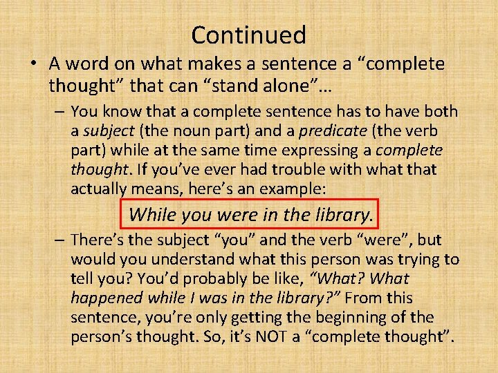 Continued • A word on what makes a sentence a “complete thought” that can