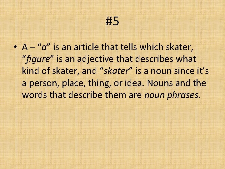 #5 • A – “a” is an article that tells which skater, “figure” is