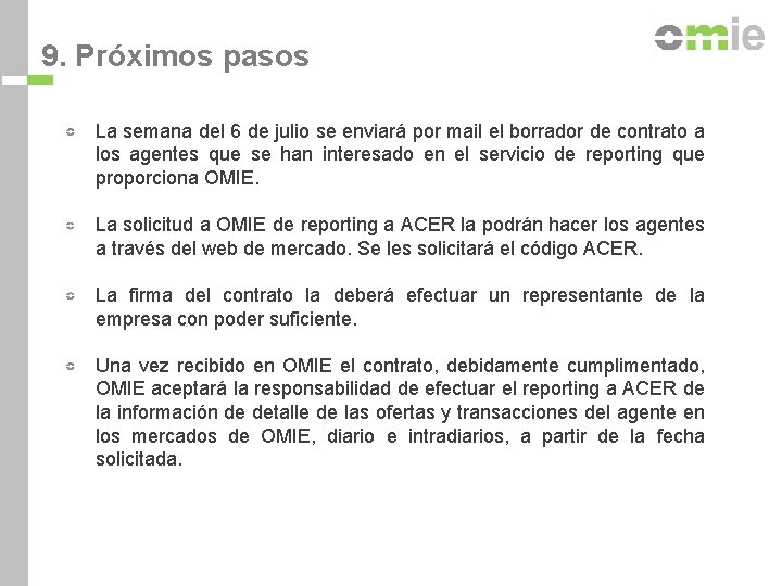 9. Próximos pasos La semana del 6 de julio se enviará por mail el