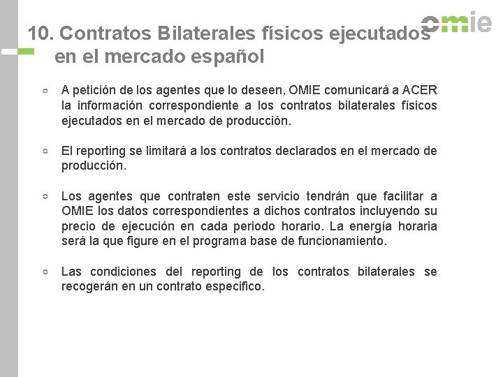 10. Contratos Bilaterales físicos ejecutados en el mercado español A petición de los agentes