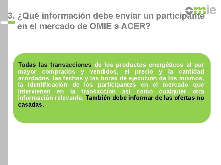 3. ¿Qué información debe enviar un participante en el mercado de OMIE a ACER?
