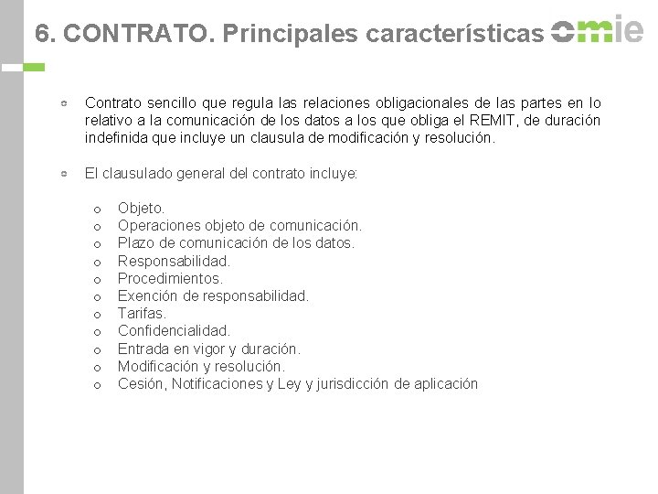 6. CONTRATO. Principales características Contrato sencillo que regula las relaciones obligacionales de las partes