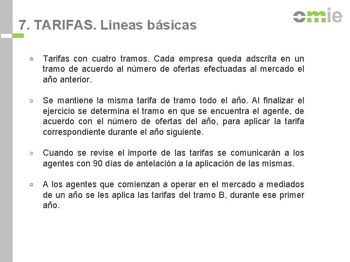 7. TARIFAS. Líneas básicas Tarifas con cuatro tramos. Cada empresa queda adscrita en un