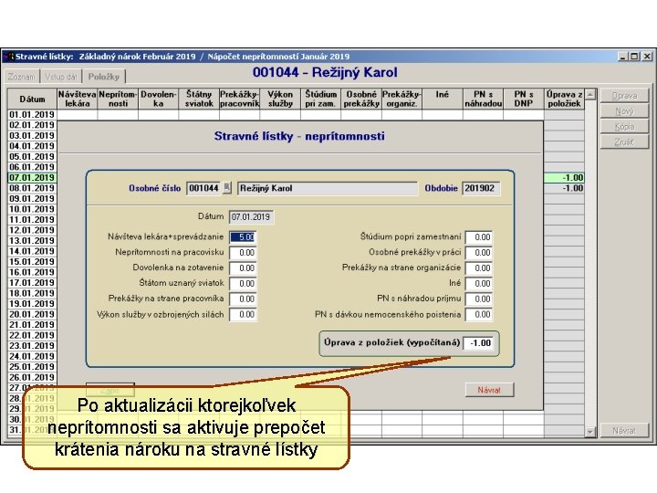 Po aktualizácii ktorejkoľvek neprítomnosti sa aktivuje prepočet krátenia nároku na stravné lístky 