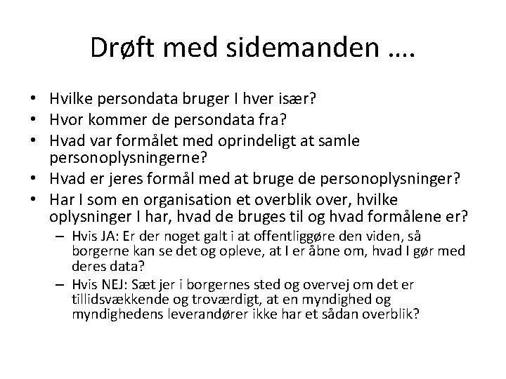 Drøft med sidemanden …. • Hvilke persondata bruger I hver især? • Hvor kommer