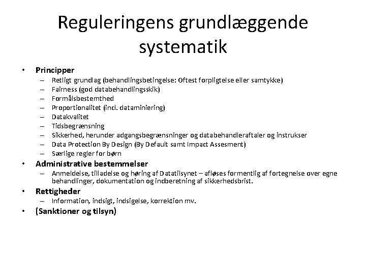 Reguleringens grundlæggende systematik • Principper – – – – – • Retligt grundlag (behandlingsbetingelse: