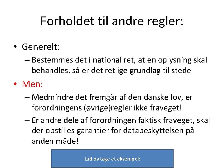 Forholdet til andre regler: • Generelt: – Bestemmes det i national ret, at en