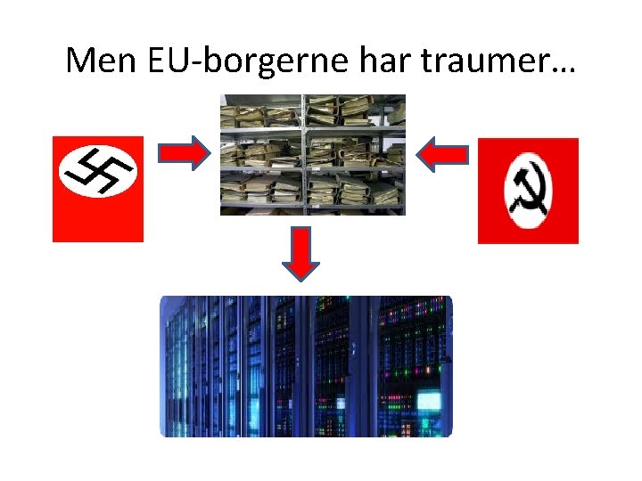 Men EU-borgerne har traumer… 