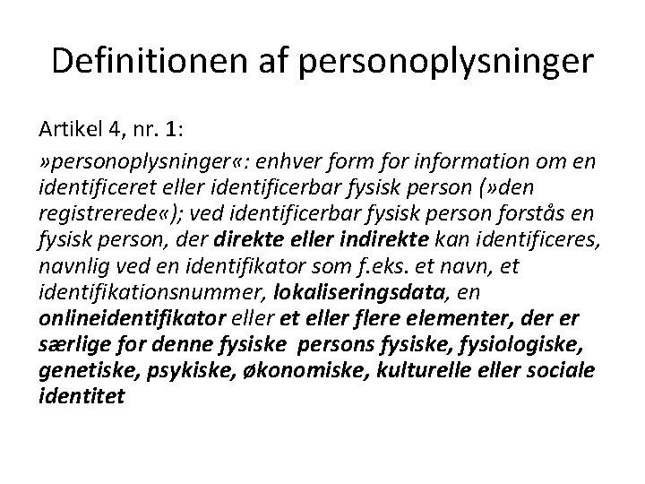 Definitionen af personoplysninger Artikel 4, nr. 1: » personoplysninger «: enhver form for information
