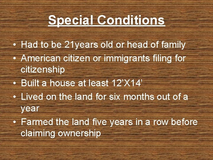 Special Conditions • Had to be 21 years old or head of family •