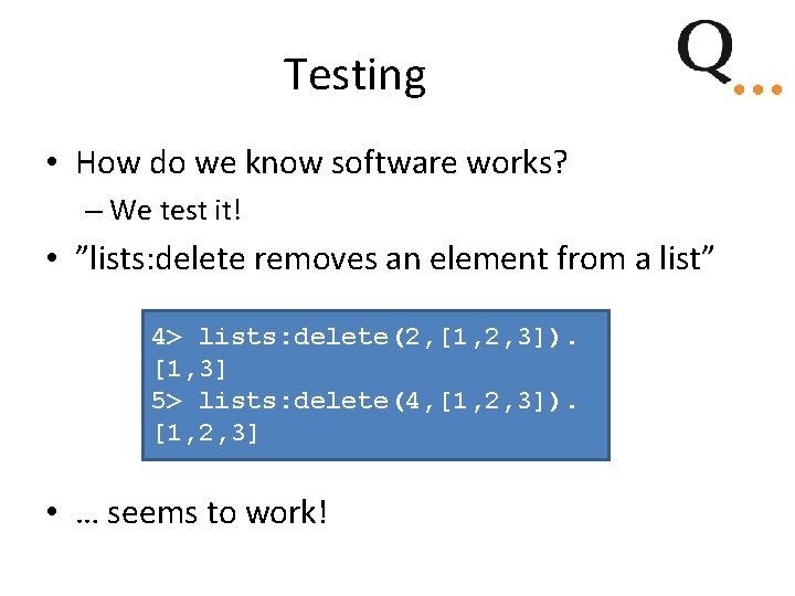 Testing • How do we know software works? – We test it! • ”lists: Testing • How do we know software works? – We test it! • ”lists:
