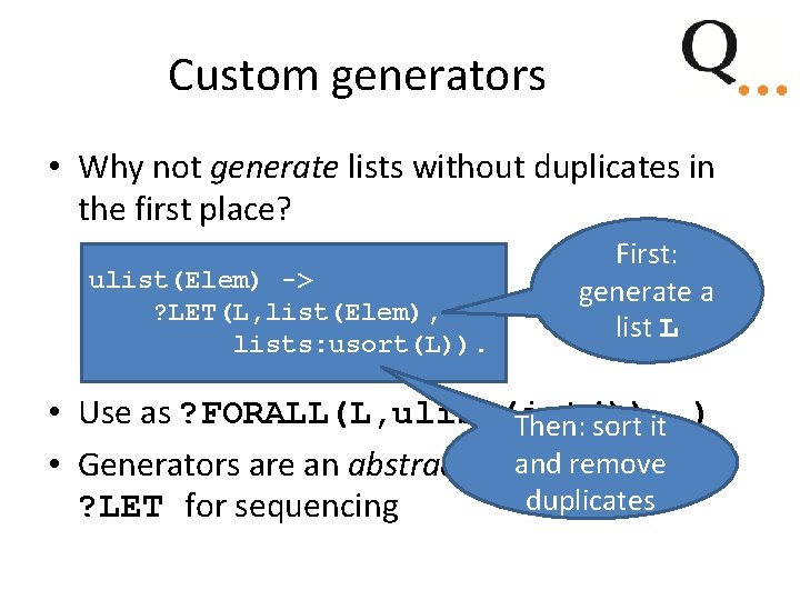Custom generators • Why not generate lists without duplicates in the first place? ulist(Elem) Custom generators • Why not generate lists without duplicates in the first place? ulist(Elem)