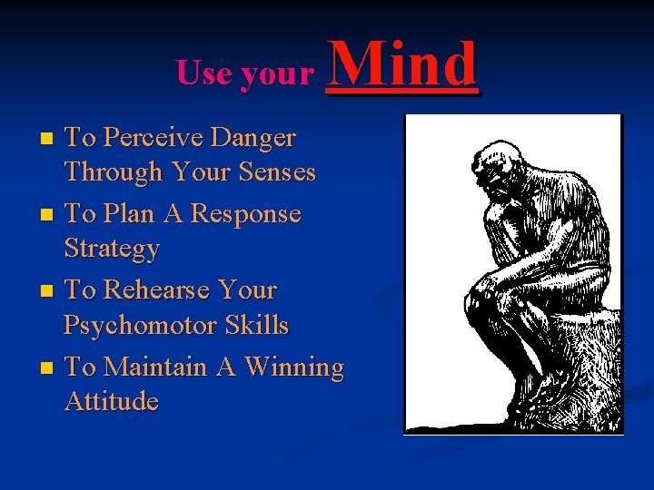 Use your Mind To Perceive Danger Through Your Senses n To Plan A Response