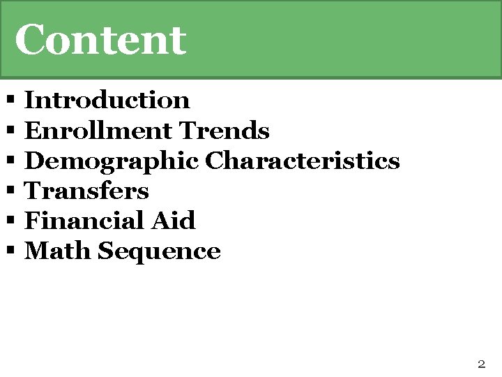 Content § Introduction § Enrollment Trends § Demographic Characteristics § Transfers § Financial Aid